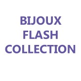 BIJOUX FLASH COLLECTION